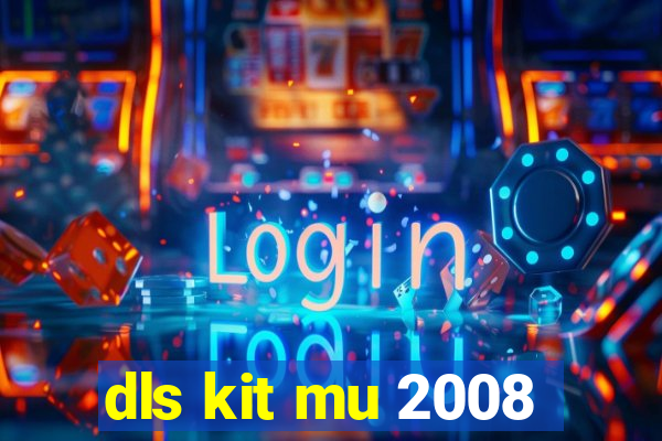 dls kit mu 2008